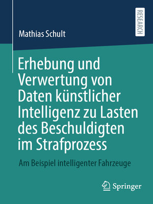 cover image of Erhebung und Verwertung von Daten künstlicher Intelligenz zu Lasten des Beschuldigten im Strafprozess
